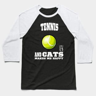 Tennis And Cats Makes Me Happy Baseball T-Shirt